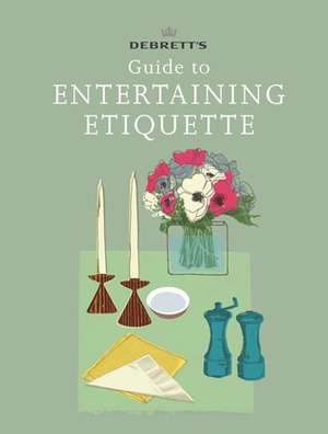 Debrett's Guide to Entertaining Etiquette by Debrett's