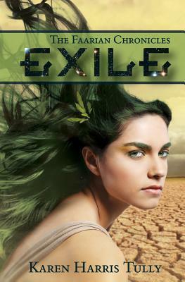 The Faarian Chronicles: Exile by Karen Harris Tully