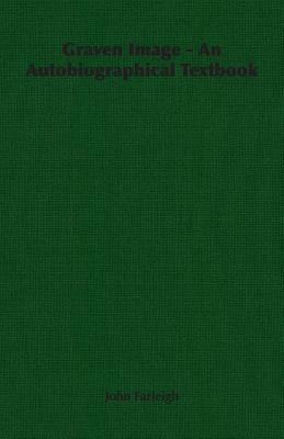 Graven Image - An Autobiographical Textbook by John Farleigh