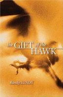 The Gift of the Hawk by Randy Lundy