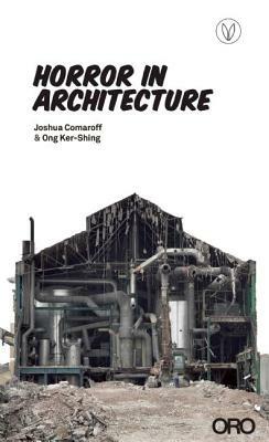 Horror in Architecture by Joshua Comaroff, Ong Ker-Shing