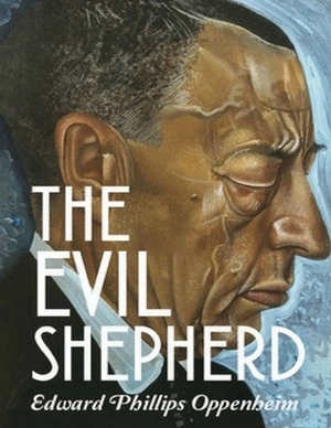 The Evil Shepherd (Annotated) by Edward Phillips Oppenheim