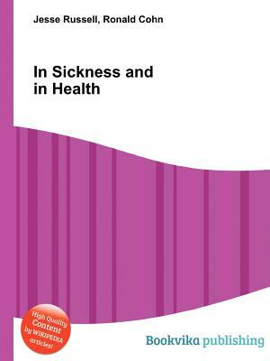 In Sickness and in Health: Disease as Metaphor in Art and Popular Wisdom by 