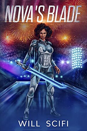 Nova's Blade: A Young Adult Dystopian Cyberpunk by Will Scifi