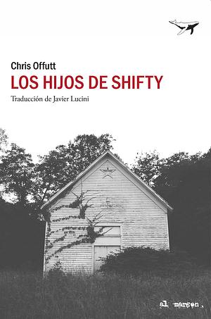 Los hijos de Shifty by Chris Offutt