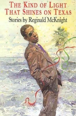 The Kind of Light That Shines on Texas: Stories by Reginald McKnight