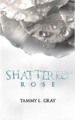 Shattered Rose by T.L. Gray