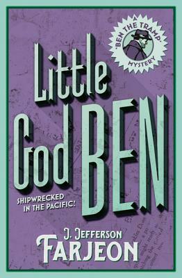 Little God Ben by J. Jefferson Farjeon