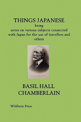 Things Japanese: being notes on various subjects connected with Japan for the use of travellers and others by Basil Hall Chamberlain