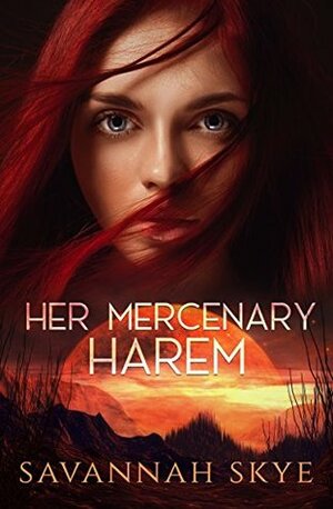 Her Mercenary Harem by Savannah Skye