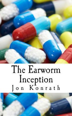 The Earworm Inception by Jon Konrath