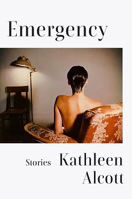 Emergency by Kathleen Alcott