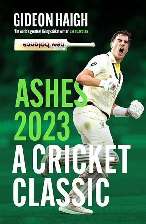Ashes 2023: a cricket classic by Gideon Haigh