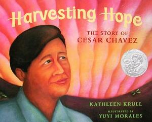 Harvesting Hope: The Story of Cesar Chavez by Kathleen Krull