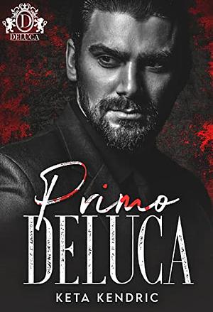 Primo DeLuca: Savage Bloodline by Keta Kendric, Keta Kendric