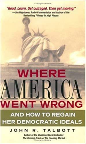 Where America Went Wrong: And How To Regain Her Democratic Ideals by John R. Talbott