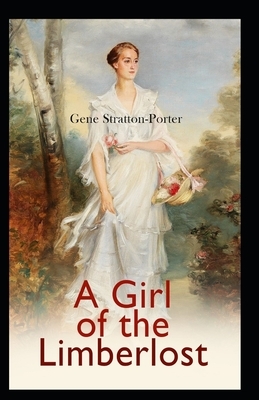 A Girl of the Limberlost Illustrated by Gene Stratton-Porter