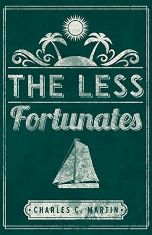 The Less Fortunates by Charles C. Martin