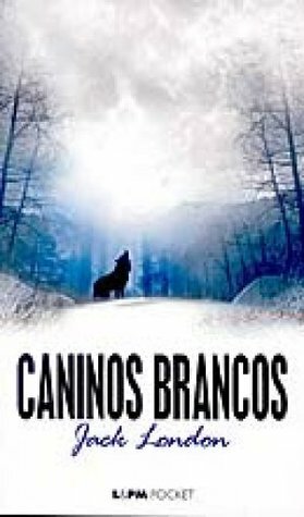 Caninos Brancos by Jack London, Rosaura Eichenberg