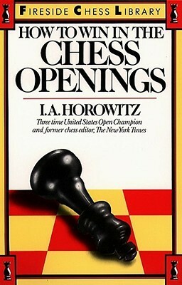 How to Win in the Chess Openings by I.A. Horowitz