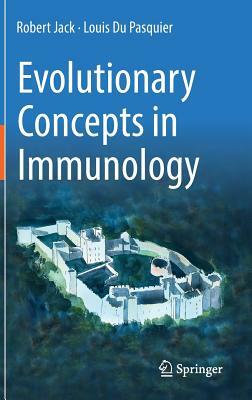 Evolutionary Concepts in Immunology by Louis Du Pasquier, Robert Jack