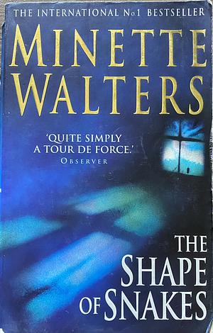 The Shape of Snakes by Minette Walters