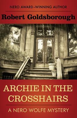 Archie in the Crosshairs by Robert Goldsborough