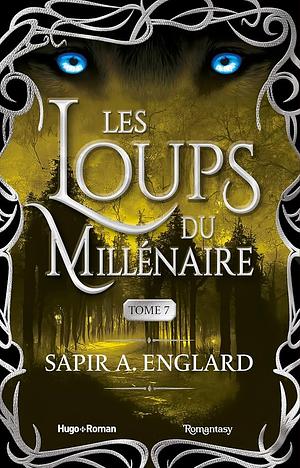 Les Loups du millénaire - Tome 7 by Sapir A. Englard