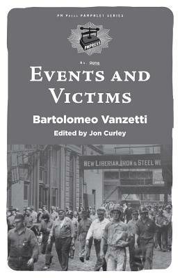 Events and Victims by Bartolomeo Vanzetti