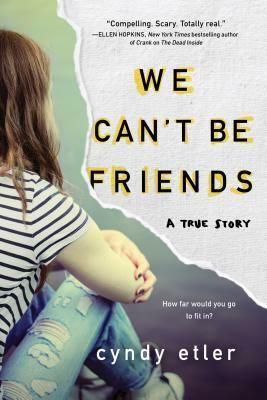 We Can't Be Friends: A True Story by Cyndy Drew Etler