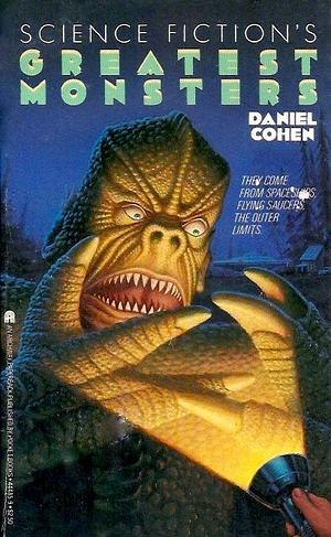 Science Fiction's Greatest Monsters by Daniel Cohen