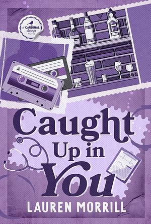 Caught Up In You by Lauren Morrill