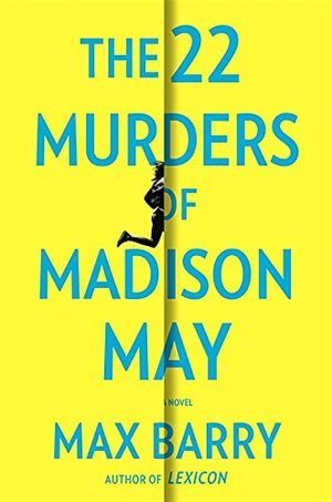 The 22 Murders Of Madison May by Max Barry