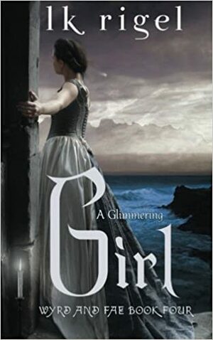 A Glimmering Girl by L.K. Rigel