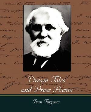 Dream Tales and Prose Poems by Ivan Turgenev, Ivan Turgenev
