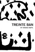 Treinte Ban: A psychiatric handbook to accompany a work undone by Bhanu Kapil