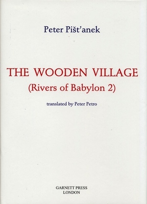 The Wooden Village by Donald Rayfield, Peter Pišťanek, Peter Petro