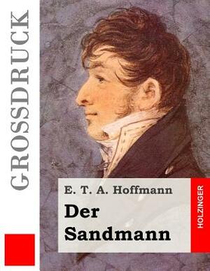 Der Sandmann (Großdruck) by E.T.A. Hoffmann