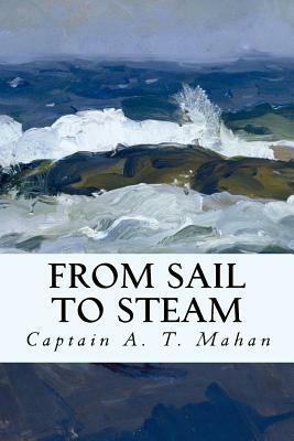 From Sail to Steam by Captain A. T. Mahan