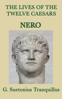 The Lives of the Twelve Caesars -Nero- by G. Suetonius Tranquillus