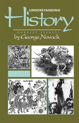 Understanding History: Marxist Essays by George Novack