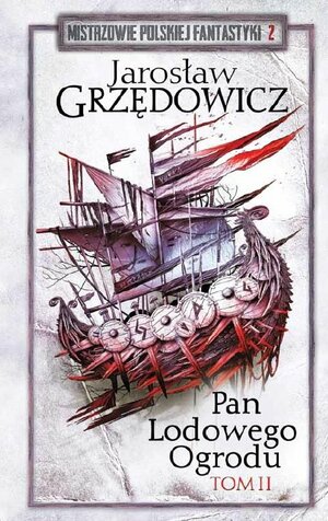 Pan Lodowego Ogrodu. Tom 2 by Jarosław Grzędowicz