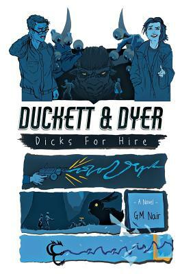 Duckett & Dyer: Dicks For Hire by G.M. Nair