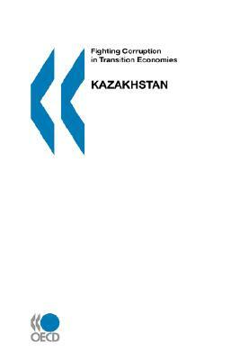 Fighting Corruption in Transition Economies Kazakhstan by Oecd Publishing