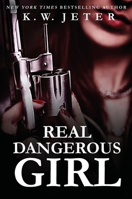 Real Dangerous Girl by K.W. Jeter