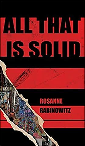 All That Is Solid by Rosanne Rabinowitz