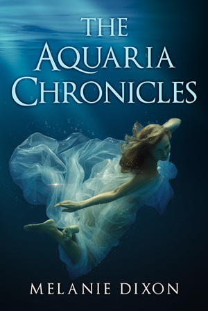 The Aquaria Chronicles Complete Series by Melanie Dixon