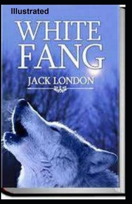 White Fang Illustrated by Jack London