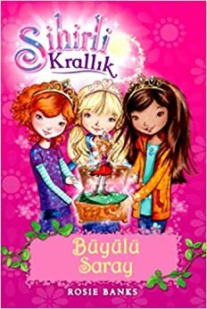 Sihirli Krallik 1. Kitap: Buyulu Saray by Rosie Banks