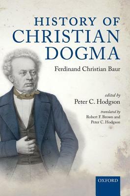 History of Christian Dogma by Ferdinand Christian Baur